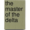 The Master of the Delta by Thomas H. Crook