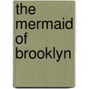 The Mermaid of Brooklyn door Amy Shearn