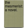 The Mesmerist: a novel. by Ernest Henry Clark Oliphant