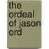 The Ordeal of Jason Ord