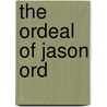 The Ordeal of Jason Ord by Lewis B. Patten