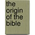 The Origin of the Bible