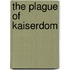 The Plague of Kaiserdom
