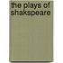 The Plays of Shakspeare