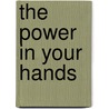 The Power in Your Hands door Sharon Watson