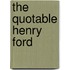 The Quotable Henry Ford