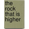 The Rock That Is Higher door Madeleine L'Engle