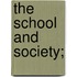 The School and Society;