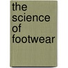 The Science of Footwear by Ravindra Stephen Goonetilleke