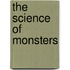 The Science of Monsters