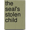 The Seal's Stolen Child by Laura Marie Altom
