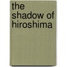 The Shadow of Hiroshima door Tony Harrison