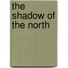 The Shadow of the North door Joseph Alexander Altsheler