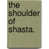 The Shoulder of Shasta.