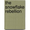The Snowflake Rebellion door Tom Brennan