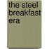 The Steel Breakfast Era