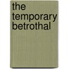 The Temporary Betrothal door Lily George