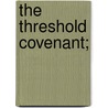 The Threshold Covenant; door H. Clay (Henry Clay) Trumbull