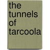 The Tunnels of Tarcoola door Jennifer Walsh