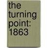 The Turning Point: 1863 by Tim Cooke
