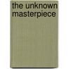 The Unknown Masterpiece by de Honore Balzac