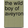 The Wild Boy of Aveyron by Michael Allen White