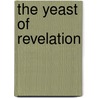 The Yeast of Revelation by Louis Gallo