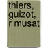 Thiers, Guizot, R Musat