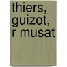 Thiers, Guizot, R Musat door Jules Simon