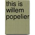 This is Willem Popelier
