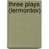 Three Plays (Lermontov)