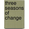 Three Seasons of Change by Karla Florian