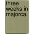 Three Weeks in Majorca.