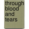 Through Blood And Tears door Ivan Sokolov