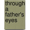 Through a Father's Eyes by Paula Vaughan