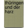 Thüringen und der Harz door Von Sydow F.