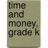 Time and Money, Grade K by Steven J. Davis