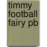 Timmy Football Fairy Pb door No Author