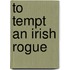 To Tempt an Irish Rogue
