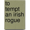 To Tempt an Irish Rogue door Kaitlin O'Riley