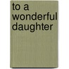 To a Wonderful Daughter door Josephine Collins