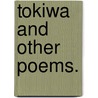 Tokiwa and other poems. by Louisa Georgina Petrie
