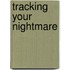 Tracking Your Nightmare