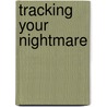 Tracking Your Nightmare door Baron Spector