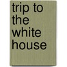 Trip to the White House door Therese M. Shea