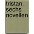 Tristan, sechs Novellen
