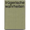 Trügerische Wahrheiten by Klaus D. Bornemann