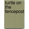 Turtle on the Fencepost by Richard Patterson