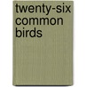Twenty-Six Common Birds door Ralph Hoffmann