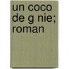 Un Coco de G Nie; Roman by Louis Dumur